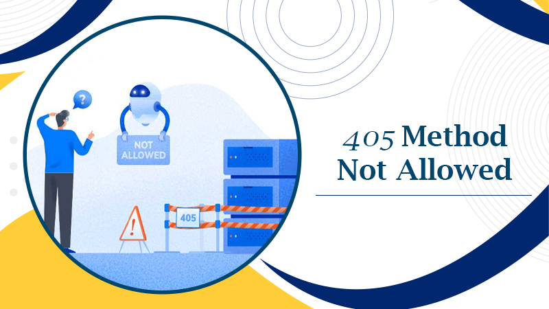 Ways To Counter 405 Method Not Allowed Error Guide 2022 